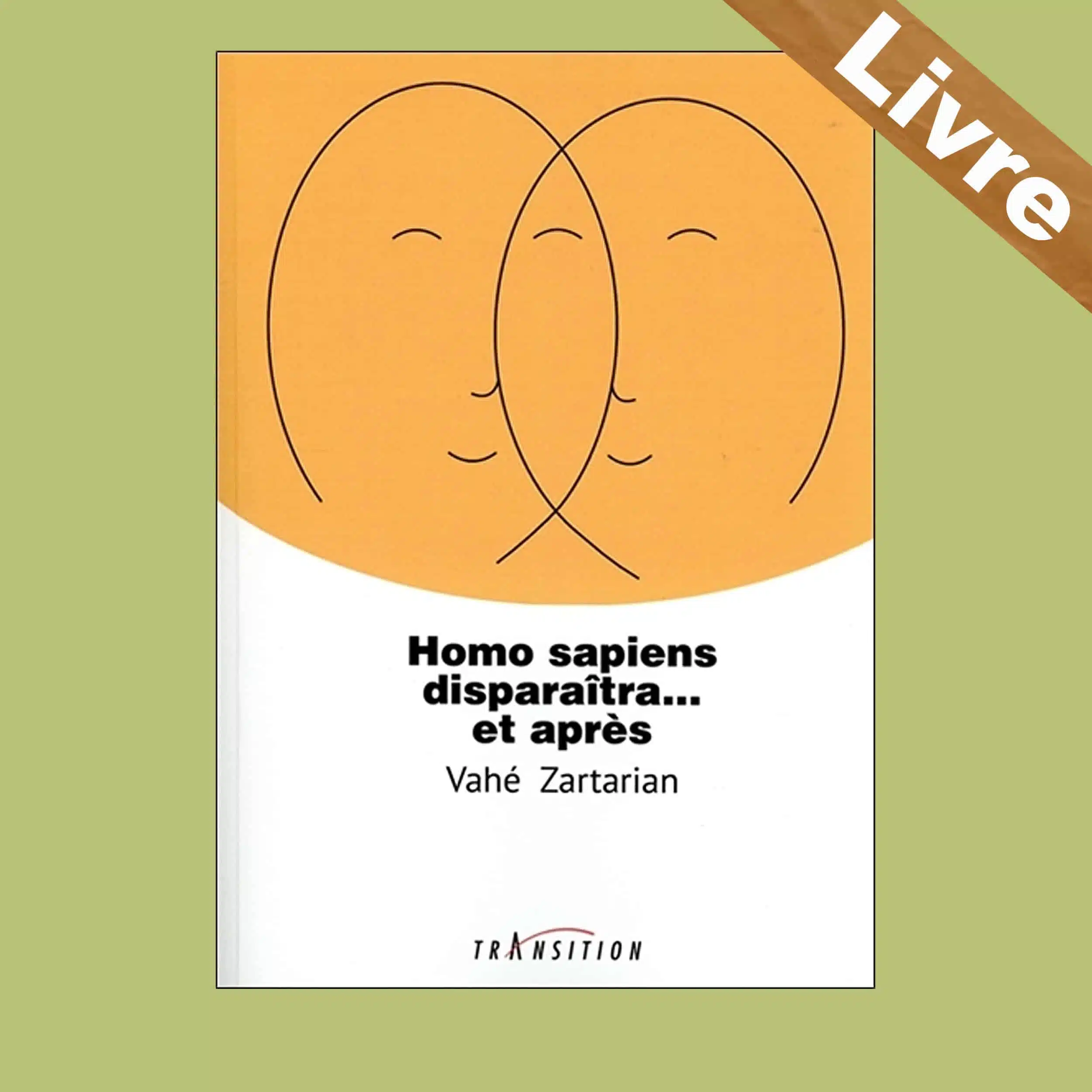 Homo sapiens disparaîtra… et après – Livre – Editions Transition